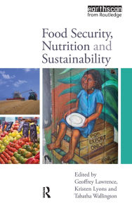 Title: Food Security, Nutrition and Sustainability / Edition 1, Author: Geoffrey Lawrence