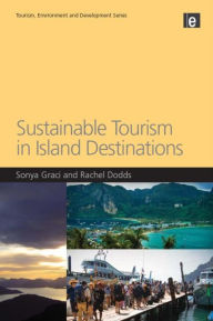 Title: Sustainable Tourism in Island Destinations, Author: Sonya Graci