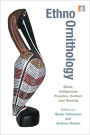 Ethno-ornithology: Birds, Indigenous Peoples, Culture and Society / Edition 1
