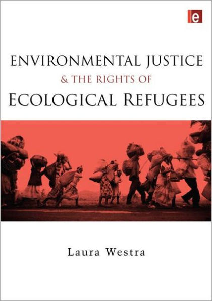 Environmental Justice and the Rights of Ecological Refugees / Edition 1