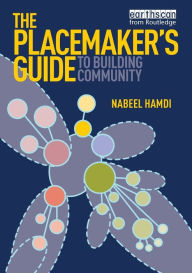 Title: The Placemaker's Guide to Building Community, Author: Nabeel Hamdi