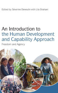 Title: An Introduction to the Human Development and Capability Approach: Freedom and Agency / Edition 1, Author: Severine Deneulin