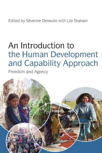 An Introduction to the Human Development and Capability Approach: Freedom and Agency / Edition 1