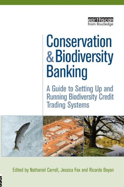 Conservation and Biodiversity Banking: A Guide to Setting Up and Running Biodiversity Credit Trading Systems / Edition 1