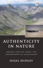 Authenticity in Nature: Making Choices about the Naturalness of Ecosystems