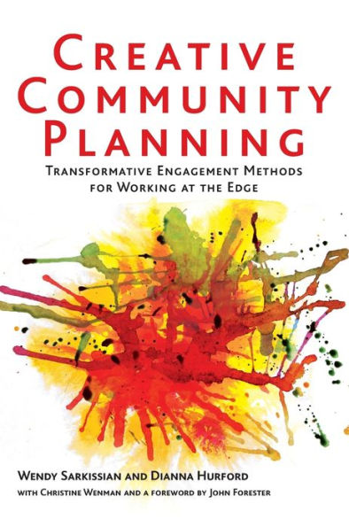 Creative Community Planning: Transformative Engagement Methods for Working at the Edge / Edition 1