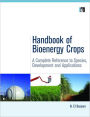 Handbook of Bioenergy Crops: A Complete Reference to Species, Development and Applications / Edition 1