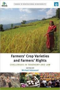 Title: Farmers' Crop Varieties and Farmers' Rights: Challenges in Taxonomy and Law / Edition 1, Author: Michael Halewood