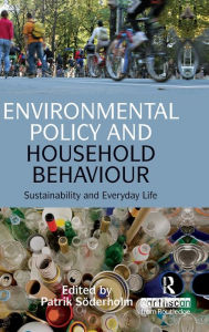 Title: Environmental Policy and Household Behaviour: Sustainability and Everyday Life / Edition 1, Author: Patrik Soderholm