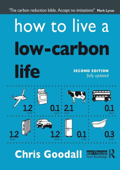 How to Live a Low-Carbon Life: The Individual's Guide to Tackling Climate Change / Edition 2