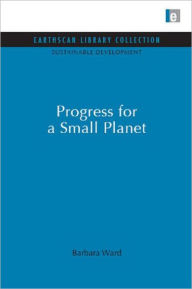 Title: Progress for a Small Planet, Author: Barbara Ward