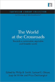 Title: World at the Crossroads: Towards a sustainable, equitable and liveable world, Author: Philip B. Smith