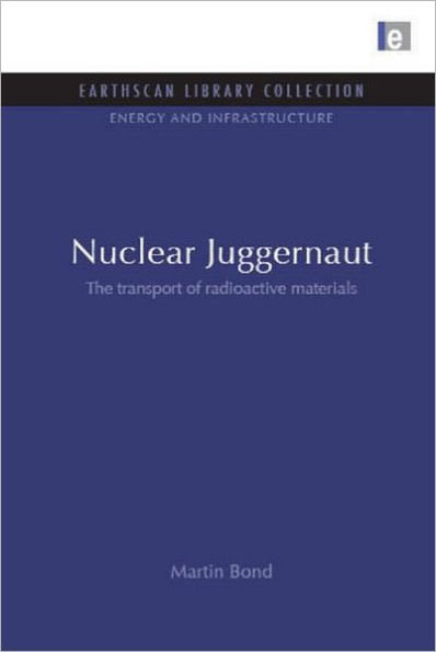 Nuclear Juggernaut: The transport of radioactive materials / Edition 1