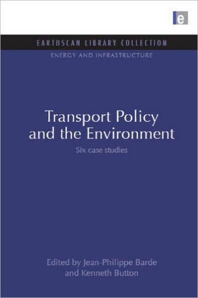 Transport Policy and the Environment: Six case studies / Edition 1
