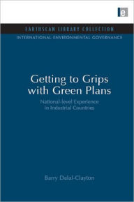 Title: Getting to Grips with Green Plans: National-level Experience in Industrial Countries, Author: Barry Dalal Clayton