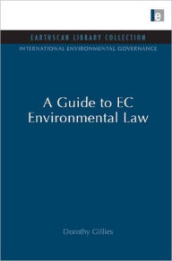 Title: A Guide to EC Environmental Law, Author: Dorothy Gillies