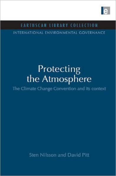 Protecting the Atmosphere: The Climate Change Convention and its context