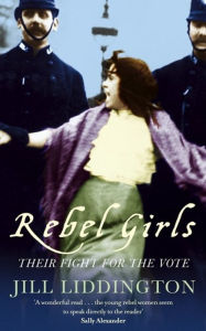 Title: Rebel Girls, Author: Jill Liddington