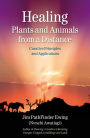Healing Plants and Animals from a Distance: Curative Principles and Applications