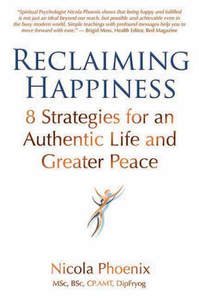 Reclaiming Happiness: 8 Strategies for an Authentic Life and Greater Peace
