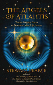 Title: The Angels of Atlantis: Twelve Mighty Forces to Transform Your Life Forever, Author: Stewart Pearce