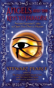 Title: Angels and the Keys to Paradise: Ancient Egyptian Codes to Open Your Door to Heaven, Author: Stewart Pearce