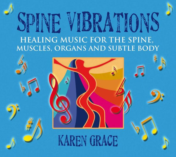 Spine Vibrations: Healing Music for the Spine, Muscles, Organs and Subtle Body