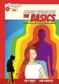 Title: Psychic Development the Basics: An Easy to Use Step-by-Step Illustrated Guidebook, Author: Kim Roberts
