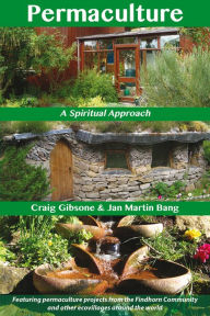 Title: Permaculture: A Spiritual Approach, Author: Craig Gibsone