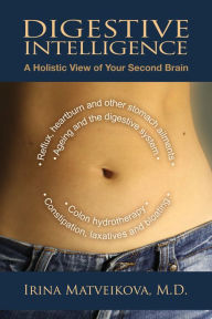 Title: Digestive Intelligence: A Holistic View of Your Second Brain, Author: Irina Matveikova
