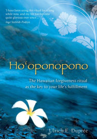 Title: Ho'oponopono: The Hawaiian Forgiveness Ritual as the Key to Your Life's Fulfillment, Author: Ulrich E. Duprée