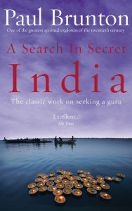 Title: A Search in Secret India, Author: Paul Brunton