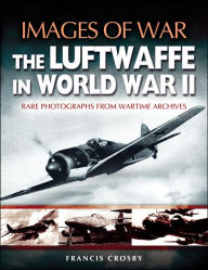 Title: Luftwaffe in World War II, Author: Francis Crosby