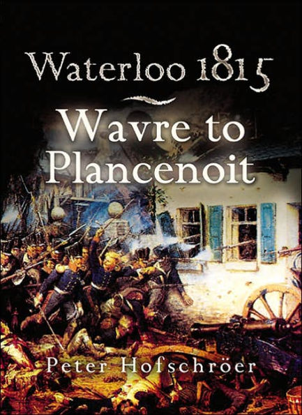 Waterloo 1815: Wavre, Plancenoit and the Race to Paris