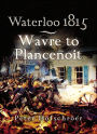 Waterloo 1815: Wavre, Plancenoit and the Race to Paris