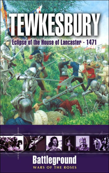 Tewkesbury: Eclipse of the House of Lancaster- 1471