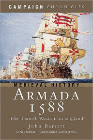 Title: Armada 1588: The Spanish Assault on England, Author: John Barratt