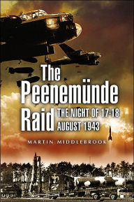 Title: Peenemunde Raid: The Night of 17-18 August 1943, Author: Martin Middlebrook