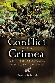 Title: Conflict in the Crimea: British Redcoats on Russian Soil, Author: D. S. Richards