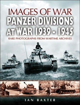 Panzer-Divisions at War 1939-1945 by Ian Baxter, Paperback | Barnes ...