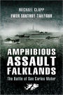 Amphibious Assault Falklands: The Battle of San Carlos Water