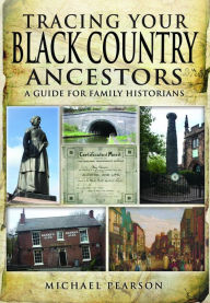 Title: Tracing Your Black Country Ancestors, Author: Michael Pearson