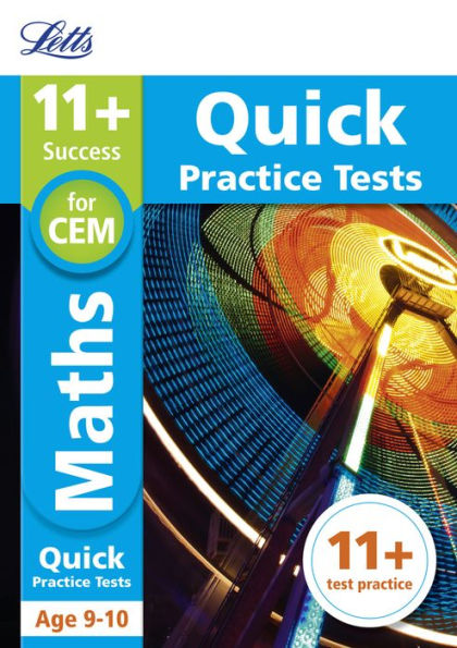 Letts 11+ Success - 11+ Maths Quick Practice Tests: for the CEM tests: Age 9-10