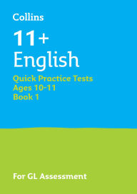 Title: Collins 11+ English Quick Practice Tests Age 10-11: For the 2020 GL Assessment Tests, Author: Collins 11+
