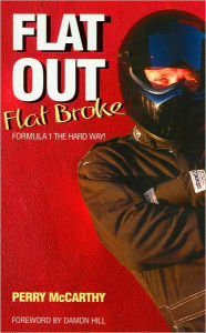 Title: Flat Out Flat Broke: Formula 1 the Hard Way!, Author: Perry McCarthy