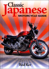 Title: Classic Japanese Motorcycle Guide: The complete handbook for buyers and owners, Author: Rod Ker