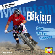 Title: Extreme Mountain Biking Skills: Skills - Pro Tips - Techniques, Author: Alex Morris