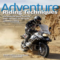 Title: Adventure Riding Techniques: The Essential Guide to All the Skills You Need for Off-Road Adventure Riding, Author: Robert Wicks