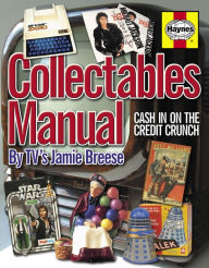 Title: Collectables Manual: Cash in on the Credit Crunch, Author: Jamie Breese