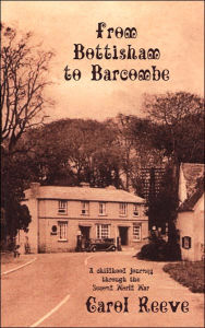 Title: From Bottisham to Barcombe: A Childhood Journey through the Second World War, Author: Carol Reeve